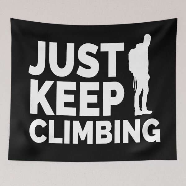 Item preview, Just Keep Climbing designed and sold by YueHeng Creates ⭐⭐⭐⭐⭐.
