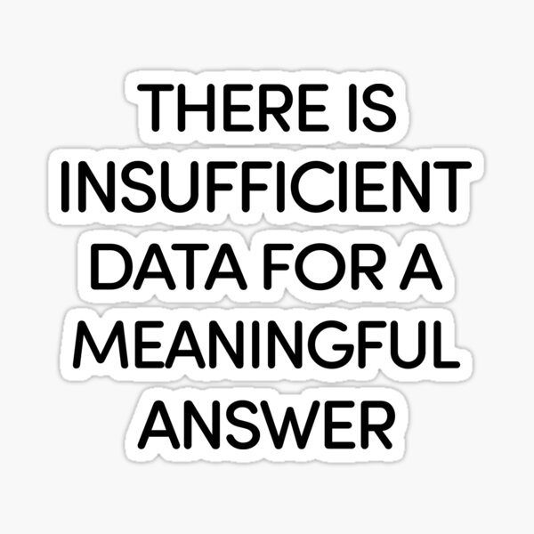 there-is-insufficient-data-for-meaningful-answer-sticker-for-sale-by