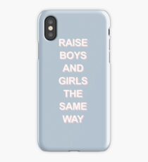 RAISE BOYS AND GIRLS THE SAME WAY iPhone Case/Skin