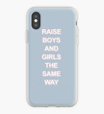 RAISE BOYS AND GIRLS THE SAME WAY iPhone Case