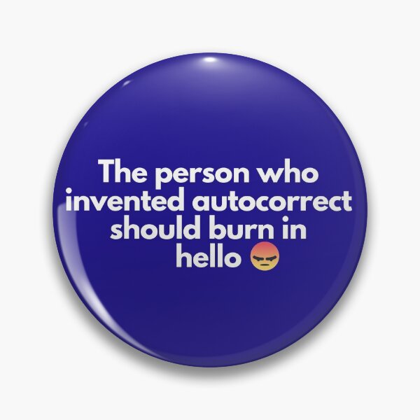 Item preview, The person who invented autocorrect shoud burn in hello designed and sold by RedG95.