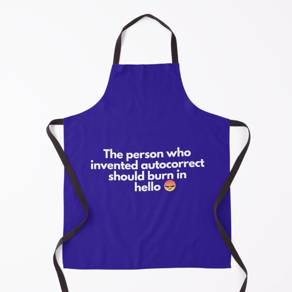 Item preview, The person who invented autocorrect shoud burn in hello designed and sold by RedG95.