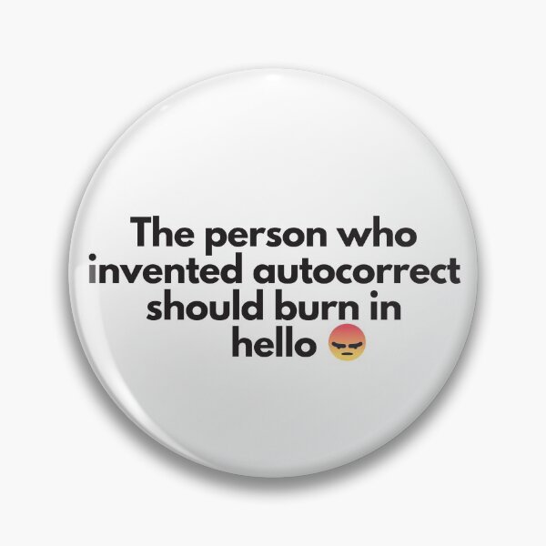 Item preview, The person who invented autocorrect shoud burn in hello designed and sold by RedG95.