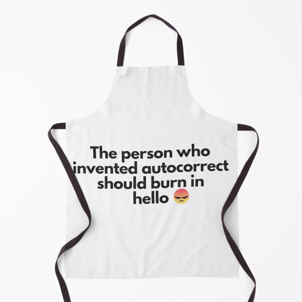 Item preview, The person who invented autocorrect shoud burn in hello designed and sold by RedG95.