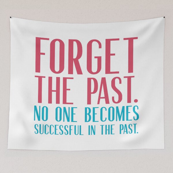 Item preview, Forget the past.  No one becomes successful in the past.  designed and sold by squishyrainbow.