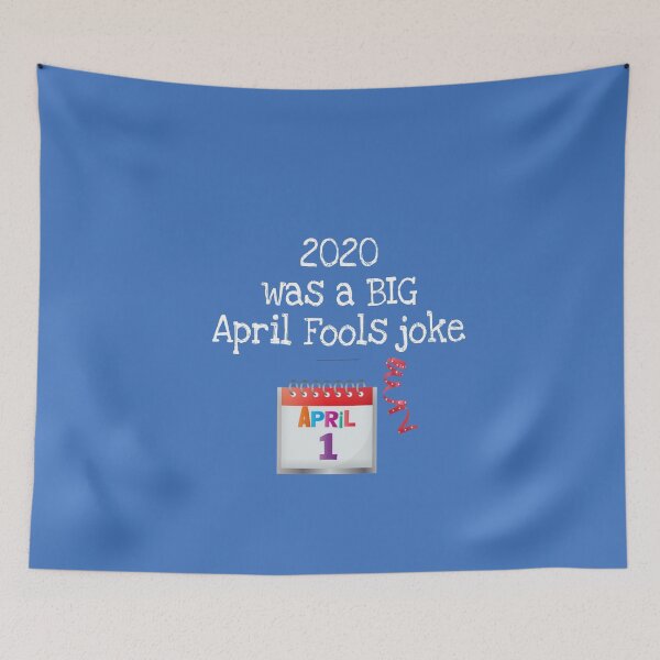 Item preview, 2020 Was a Big April Fools Joke designed and sold by Twittlefish.