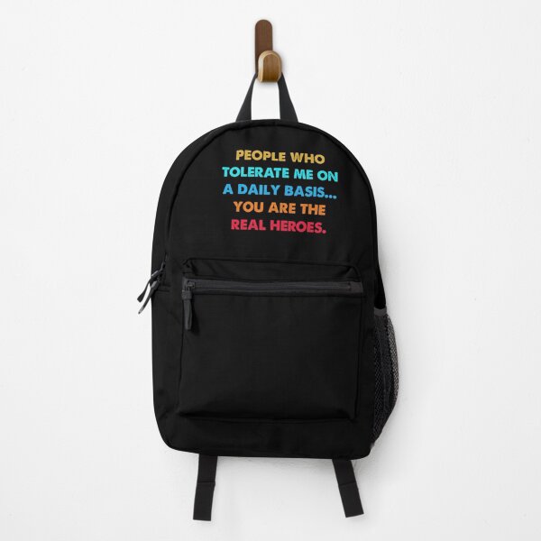 Item preview, People who tolerate me on a daily basis you are the real heroes designed and sold by TiffannyUKZ.