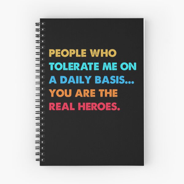 Item preview, People who tolerate me on a daily basis you're the real heroes designed and sold by TiffannyUKZ.