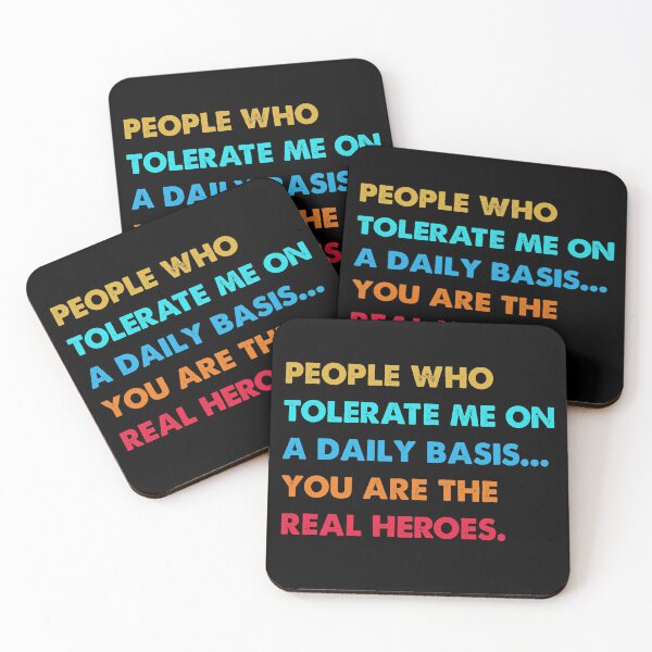 Item preview, People who tolerate me on a daily basis you're the real heroes designed and sold by TiffannyUKZ.