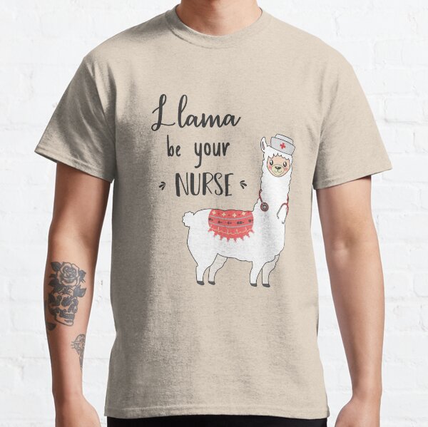 Llama Be Your Nurse Classic T-Shirt
