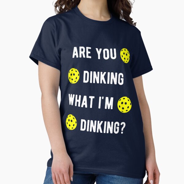 Item preview, Are You Dinking What I'm Dinking Pickleball designed and sold by d247.