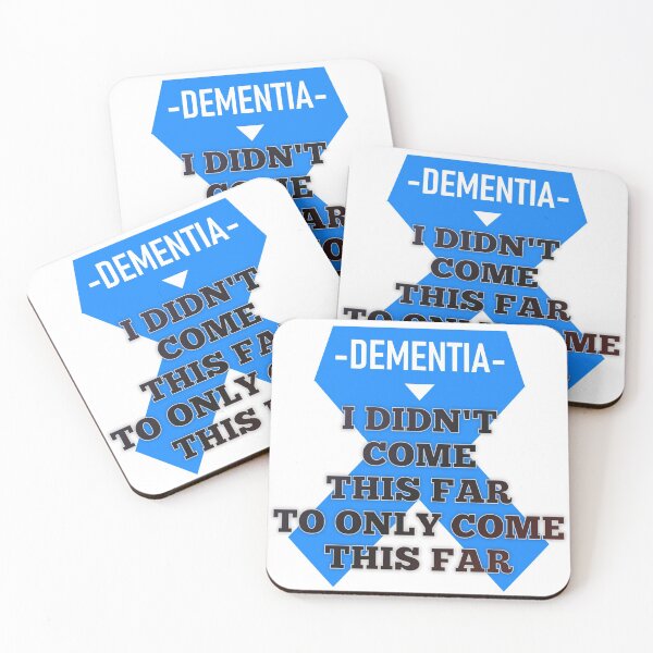 Item preview, Dementia I Didn't Come This Far to ONLY Come This Far designed and sold by AheadSolutions.