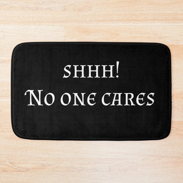 Item preview, SHHH! No One Cares. designed and sold by BAS257.
