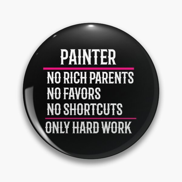 Item preview, Painter No Rich Parents No Favors No Shortcuts Only Hard Work designed and sold by TeesYouWant.