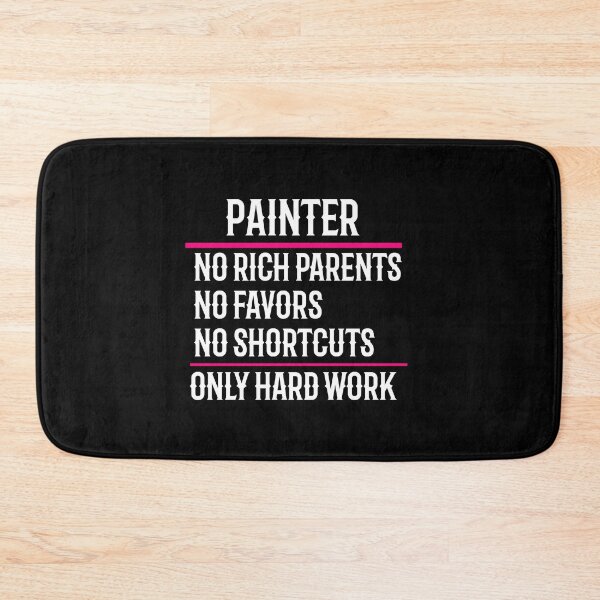 Item preview, Painter No Rich Parents No Favors No Shortcuts Only Hard Work designed and sold by TeesYouWant.