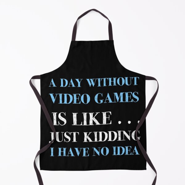 Item preview, A Day Without Video Games Is Like Just Kidding I have No Idea Classic T-Shirt designed and sold by FrankOliver.