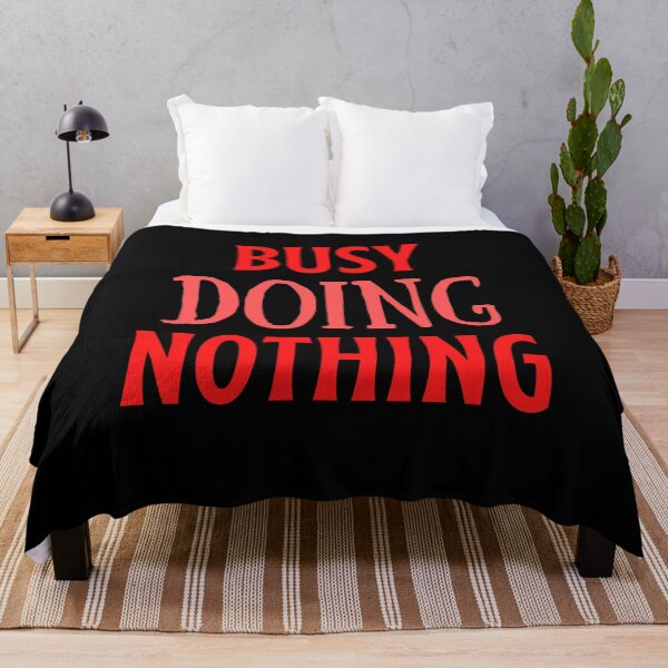 Item preview, Busy Doing Nothing designed and sold by shaheergraphic.