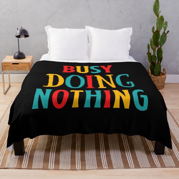 Item preview, Busy Doing Nothing designed and sold by shaheergraphic.