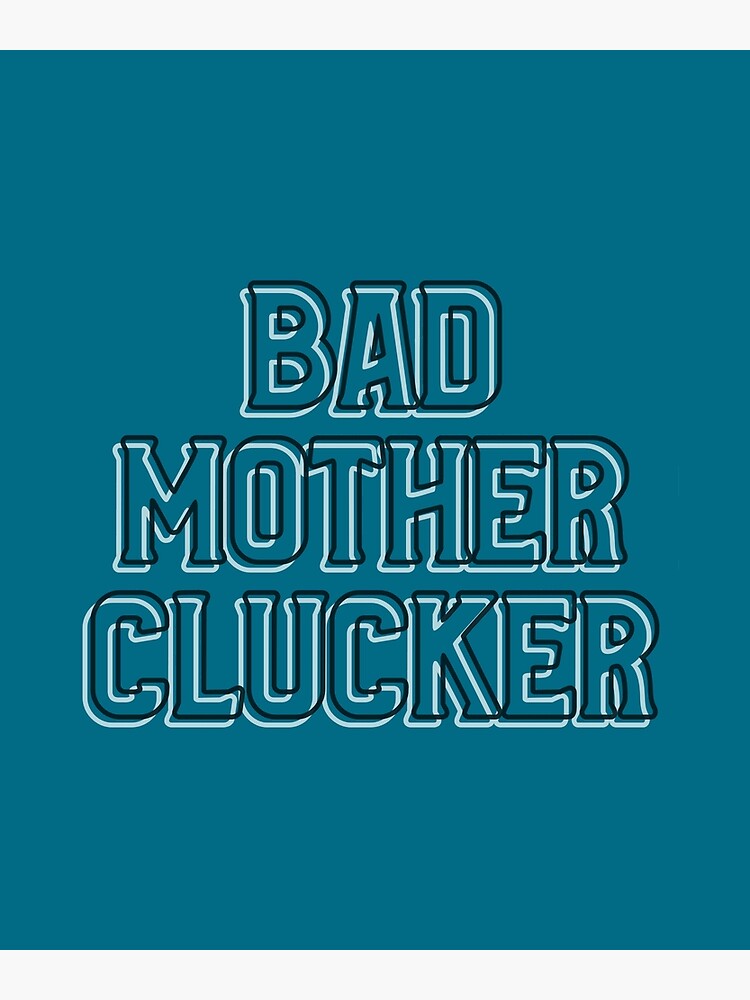 bad-mother-clucker-poster-by-katiekendall-redbubble