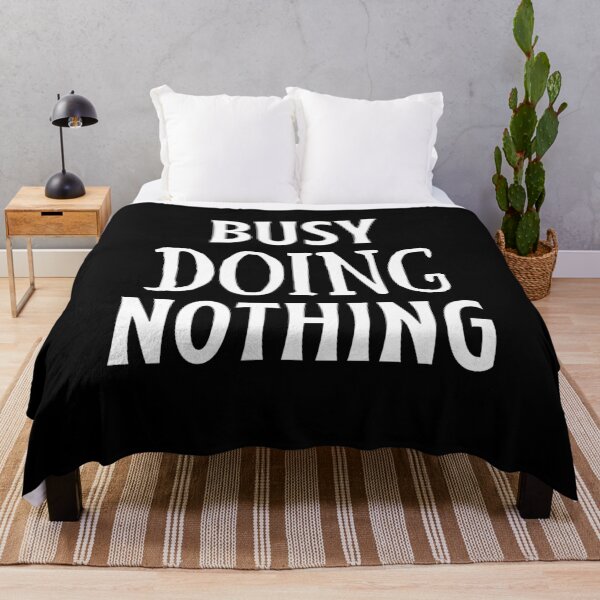 Item preview, Busy Doing Nothing designed and sold by shaheergraphic.