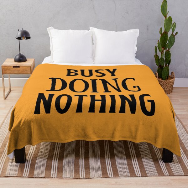 Item preview, Busy Doing Nothing designed and sold by shaheergraphic.