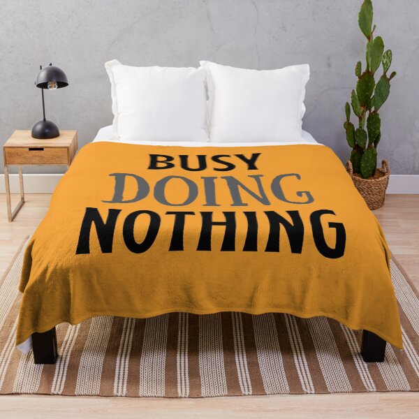 Item preview, Busy Doing Nothing designed and sold by shaheergraphic.