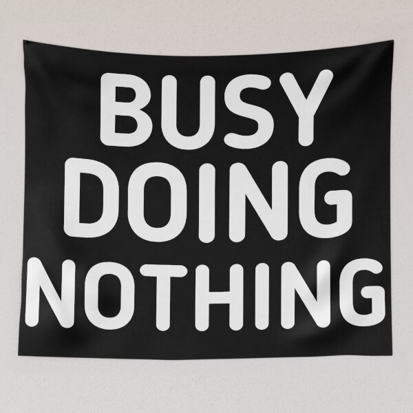 Item preview, Busy Doing Nothing designed and sold by Trendy Design.
