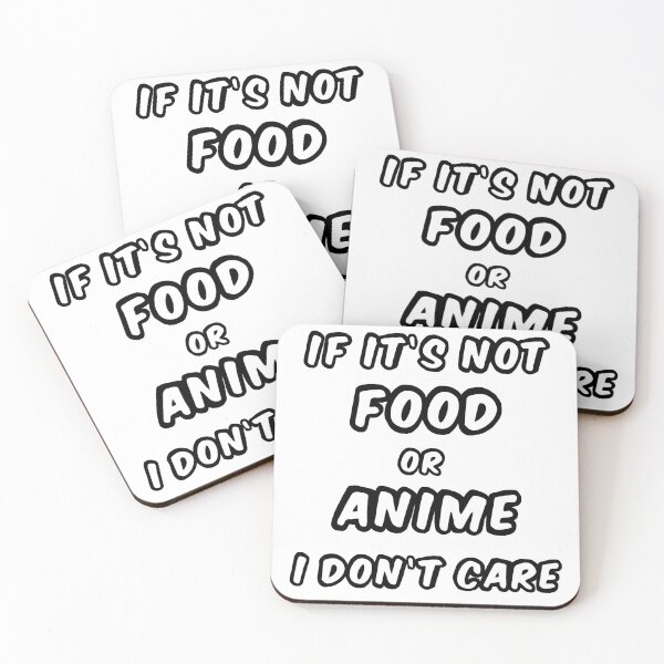 Item preview, If it's not FOOD or ANIME i don't care designed and sold by TakeiteasySH ⭐⭐⭐⭐⭐.