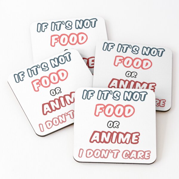 Item preview, If it's not FOOD or ANIME i don't care designed and sold by TakeiteasySH ⭐⭐⭐⭐⭐.