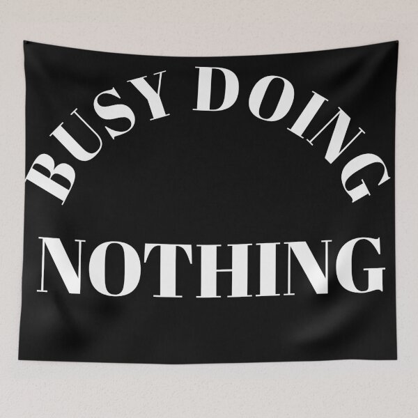 Item preview, Busy Doing Nothing designed and sold by Trendy Design.