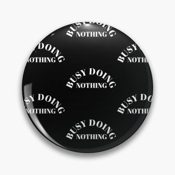 Item preview, Busy Doing Nothing designed and sold by Trendy Design.