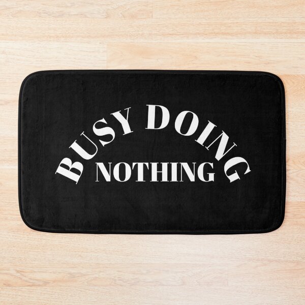 Item preview, Busy Doing Nothing designed and sold by Trendy Design.