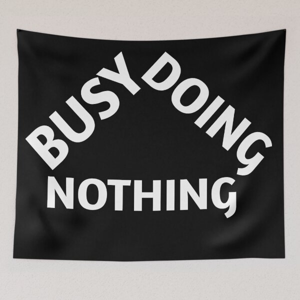 Item preview, Busy Doing Nothing designed and sold by Trendy Design.