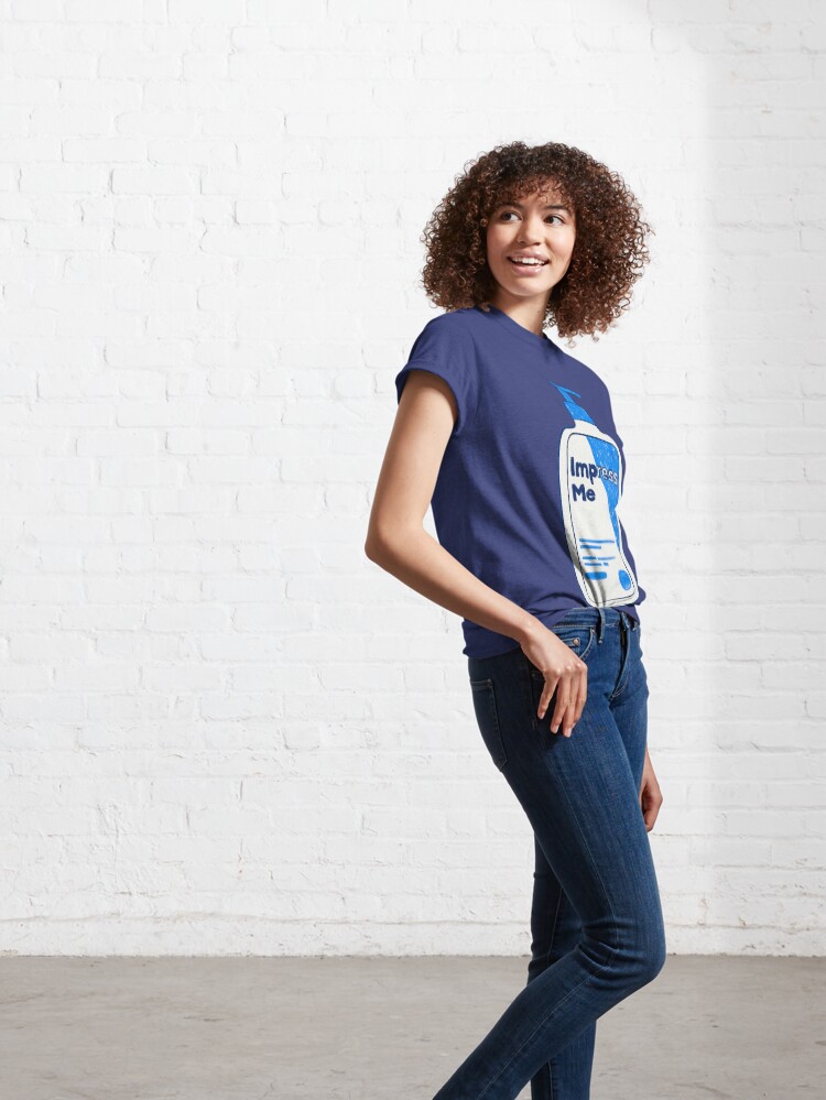 Alternate view of Impress Me Classic T-Shirt