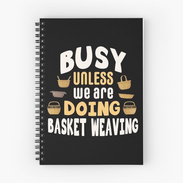 Item preview, Busy unless we are doing basket weaving / basket weaving gift idea / basket weaver present / basketry lover  designed and sold by anodyle.