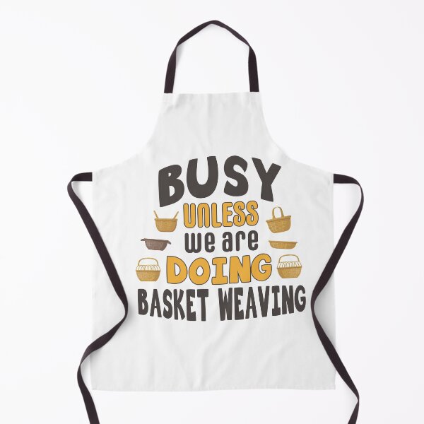 Item preview, Busy unless we are doing basket weaving / basket weaving gift idea / basket weaver present / basketry lover  designed and sold by anodyle.
