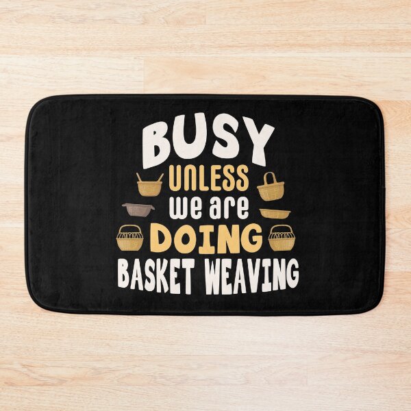 Item preview, Busy unless we are doing basket weaving / basket weaving gift idea / basket weaver present / basketry lover  designed and sold by anodyle.