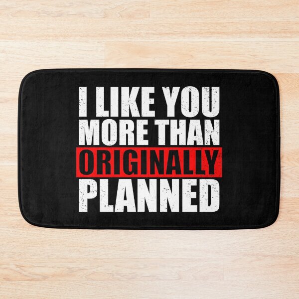 Item preview, I Like You More Than Originally Planned designed and sold by Giacob.
