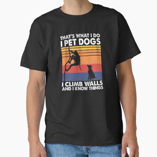 Aperçu de l'œuvre Ce que je fais, je caresse les chiens, je grimpe aux murs et je sais des choses créée et vendue par TheReallyNiceStuff.