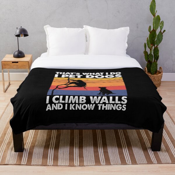 Item preview, That What I Do I Pet Dogs I climb walls & I Know Things designed and sold by TheReallyNiceStuff.