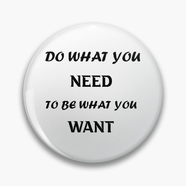 Item preview, Do what you need to be what you want designed and sold by DANT-shirts.