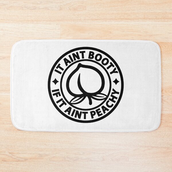 Item preview, IT AIN'T BOOTY IF IT AIN'T PEACHY designed and sold by Rboss.