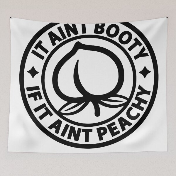 Item preview, IT AIN'T BOOTY IF IT AIN'T PEACHY designed and sold by Rboss.