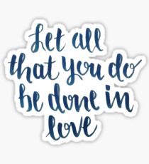 Let All That You Do Be Done In Love Sticker