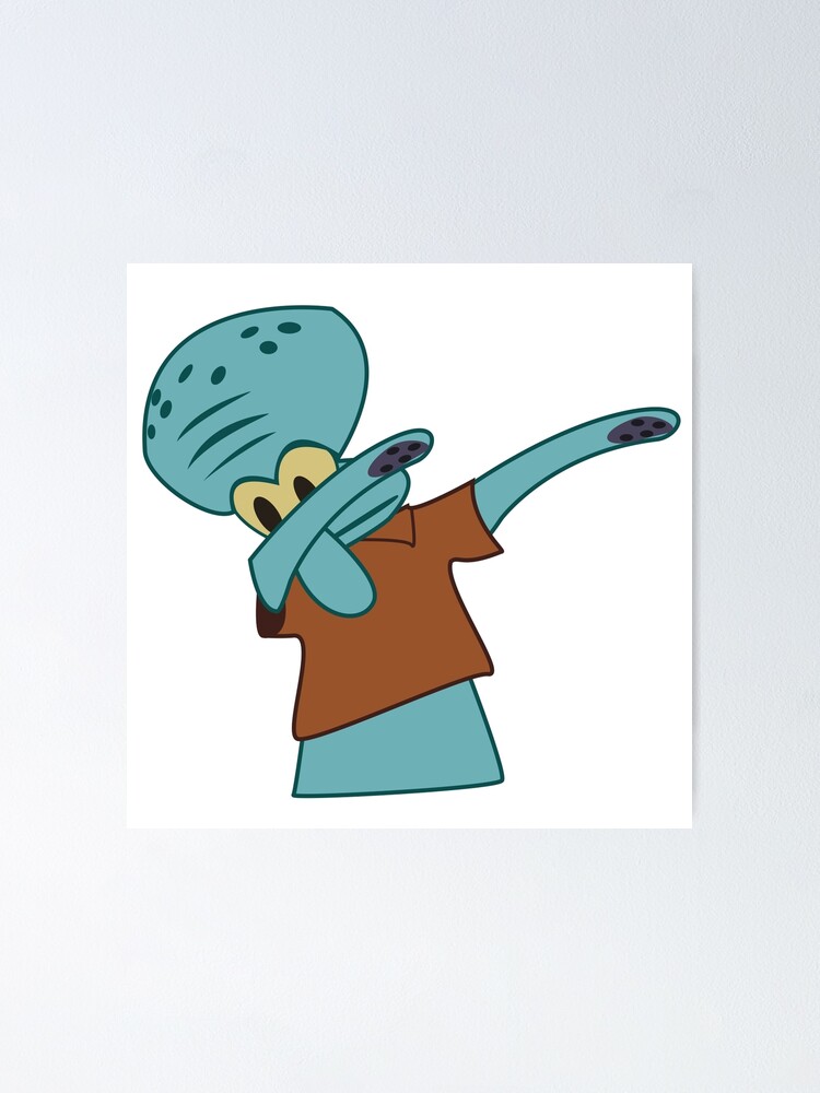 Squidward Dab Poster For Sale By Sweetslay Redbubble