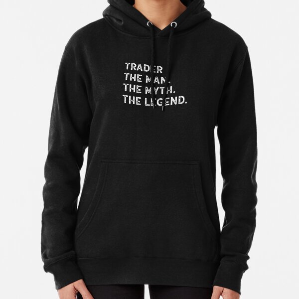 TRADER The Man The Myth The Legend Pullover Hoodie