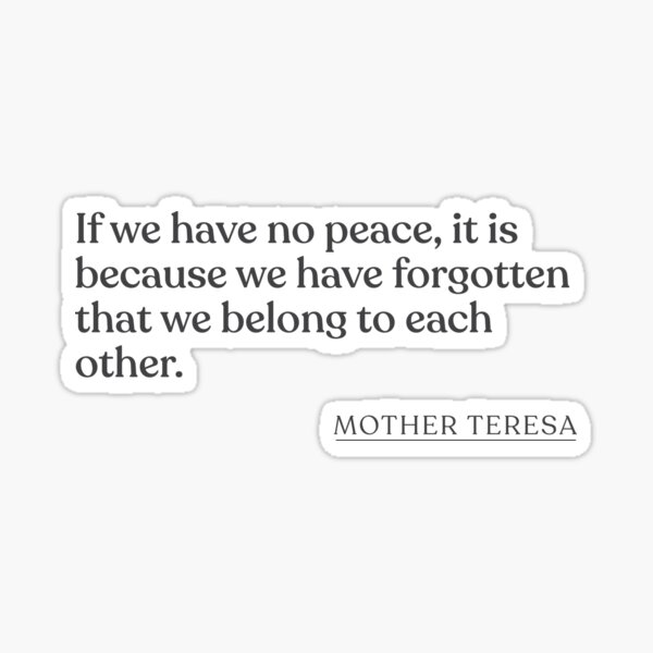 Item preview, Mother Teresa - If we have no peace, it is because we have forgotten that we belong to each other. designed and sold by BookQuoteMerch.