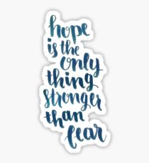 Hope Is The Only Thing Stronger Than Fear Sticker