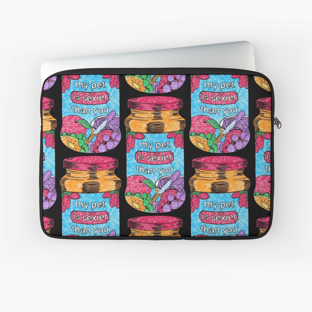 My Pet is Sexier Than You (Black) Laptop Sleeve