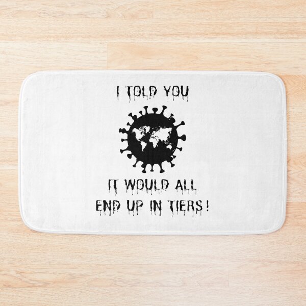 Item preview, I Told You It Would All End Up In Tiers! designed and sold by Carquest61.